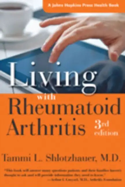 Living with Rheumatoid Arthritis by Tammi L. Shlotzhauer