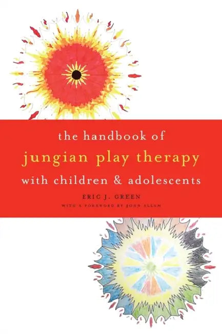 Handbook of Jungian Play Therapy with Children and Adolescents by Eric J. Green, John Allan