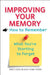 Improving Your Memory: How to Remember What You're Starting to Forget by Janet Fogler, Lynn Stern