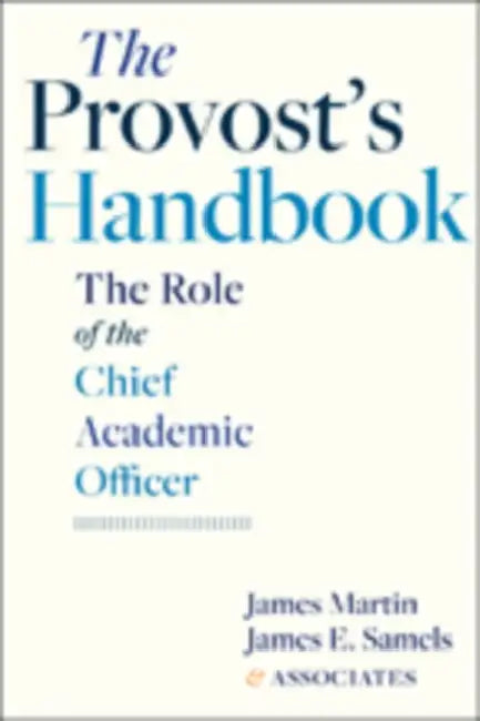 The Provost's Handbook: The Role of the Chief Academic Officer by James Martin, James E. Samels