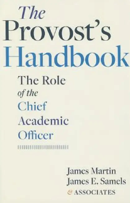 The Provost's Handbook: The Role of the Chief Academic Officer by James Martin, James E. Samels
