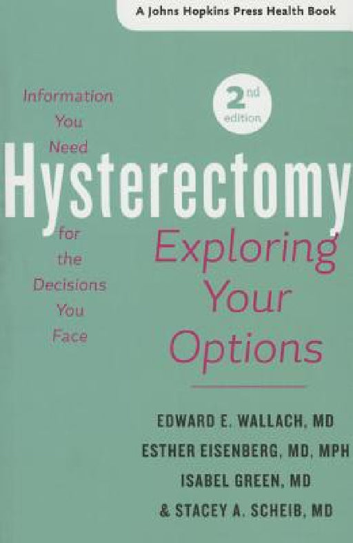 Hysterectomy: Exploring Your Options by Edward E. Wallach, Esther Eisenberg, Isabel Green
