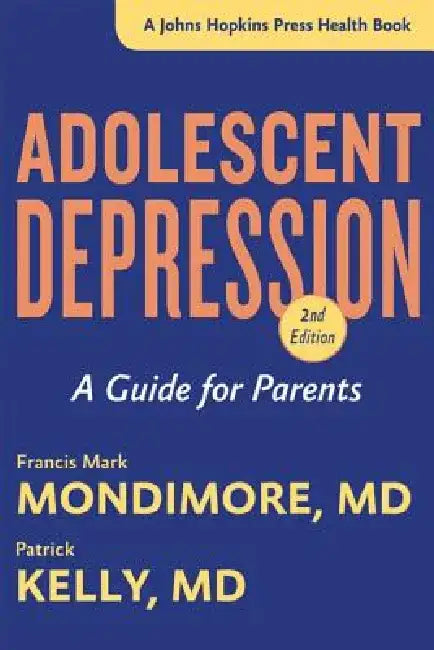 Adolescent Depression: A Guide for Parents by Francis Mark Mondimore