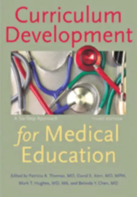 Curriculum Development for Medical Education: A Six-Step Approach by Patricia A. Thomas