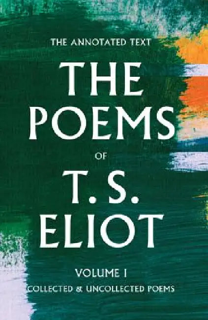 The Poems of T. S. Eliot: Collected and Uncollected Poems by T. S. Eliot, Christopher Ricks, Jim McCue