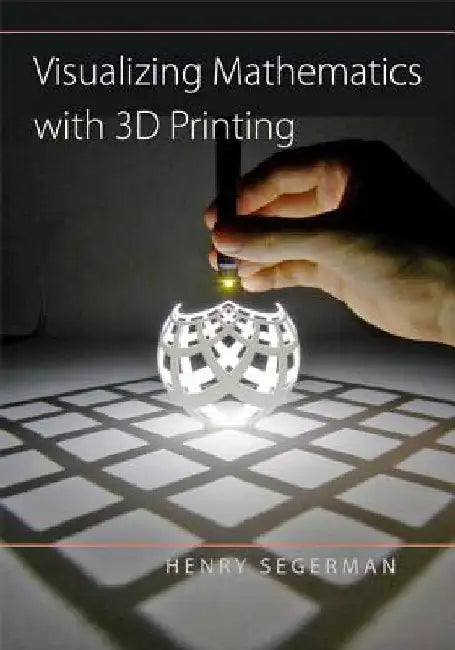 Visualizing Mathematics with 3D Printing by Henry Segerman