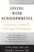 Living with Schizophrenia: A Family Guide to Making a Difference 