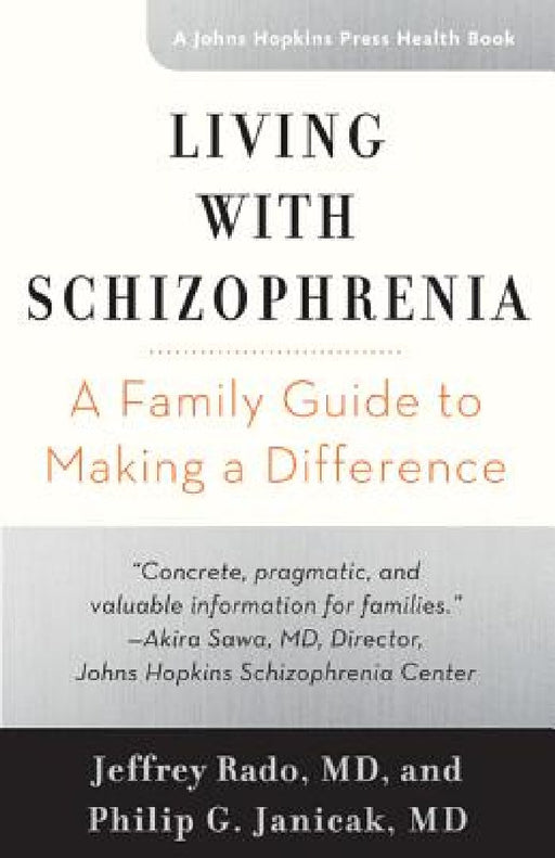 Living with Schizophrenia: A Family Guide to Making a Difference  by Jeffrey Rado