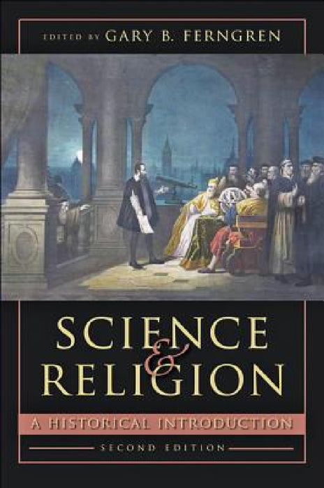 Science and Religion: A Historical Introduction by Gary B. Ferngren