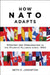 How NATO Adapts: Strategy and Organization in the Atlantic Alliance Since 1950 by Seth A. Johnston