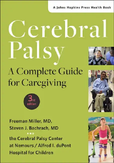 Cerebral Palsy: A Complete Guide for Caregiving by Freeman Miller