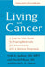 Living with Cancer: A Step-By-Step Guide for Coping Medically and Emotionally with a Serious Diagnosis by Vicki A. Jackson
