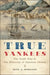 True Yankees: The South Seas and the Discovery of American Identity by Dane A. Morrison