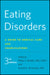 Eating Disorders: A Guide to Medical Care and Complications by Philip S. Mehler