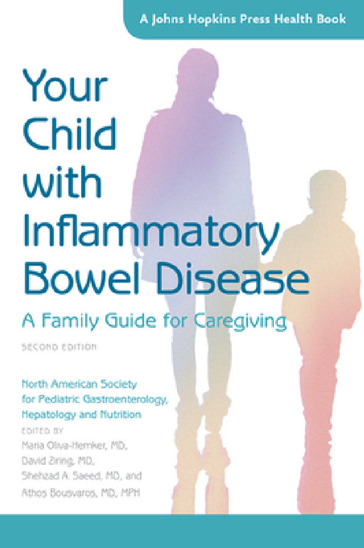 Your Child with Inflammatory Bowel Disease: A Family Guide for Caregiving by North American Society for Pediatric Gas, Maria Oliva-Hemker, David Ziring