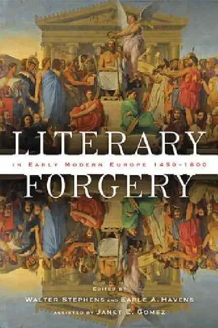 Literary Forgery in Early Modern Europe, 1450-1800 by Walter Stephens, Earle A. Havens, Janet E. Gomez