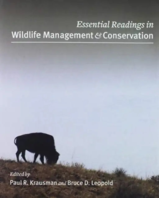 Essential Readings in Wildlife Management & Conservation by Paul R. Krausman, Bruce D. Leopold