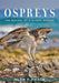 Ospreys: The Revival of a Global Raptor by Alan F. Poole