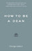 How to Be a Dean by George Justice