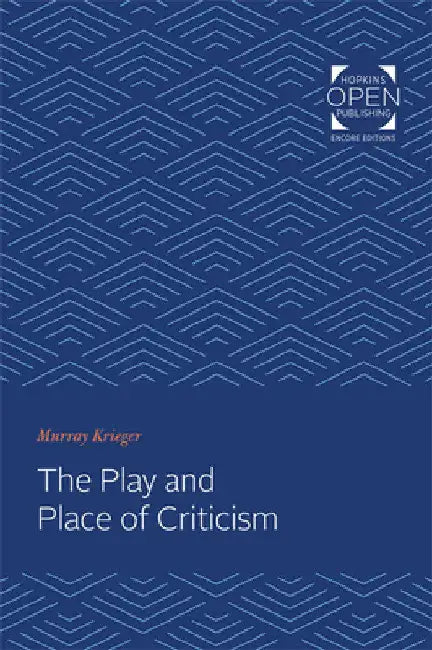 The Play and Place of Criticism by Murray Krieger