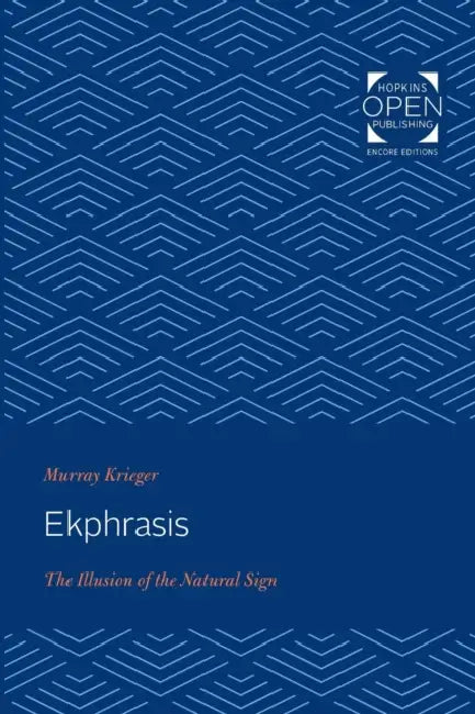 Ekphrasis: The Illusion of the Natural Sign by Murray Krieger