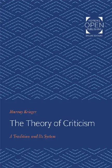 The Theory of Criticism: A Tradition and Its System by Murray Krieger