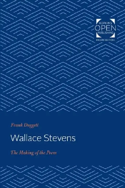 Wallace Stevens: The Making of the Poem by Frank Doggett
