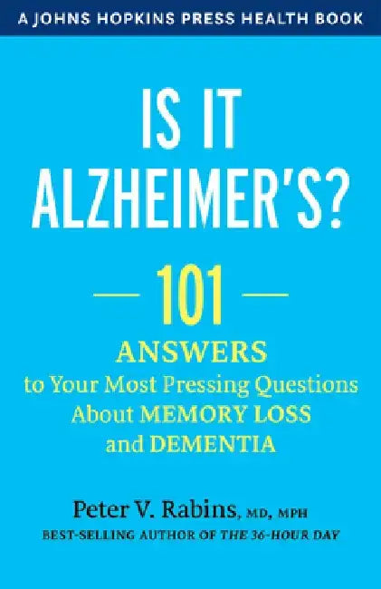 Is It Alzheimer's?: 101 Answers to Your Most Pressing Questions about Memory Loss and Dementia by Peter V. Rabins