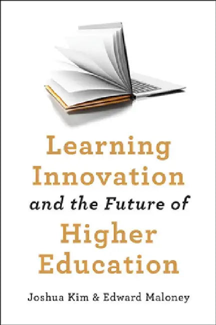 Learning Innovation and the Future of Higher Education by Joshua Kim