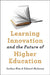 Learning Innovation and the Future of Higher Education by Joshua Kim