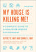 My House Is Killing Me!: The Complete Guide to a Healthier Indoor Environment by Jeffrey C. May