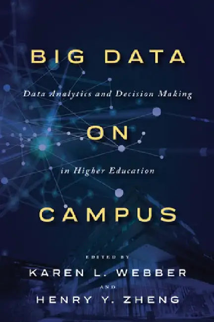 Big Data on Campus: Data Analytics and Decision Making in Higher Education by Karen L. Webber