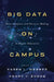 Big Data on Campus: Data Analytics and Decision Making in Higher Education by Karen L. Webber