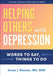 Helping Others with Depression: Words to Say, Things to Do by Susan J. Noonan