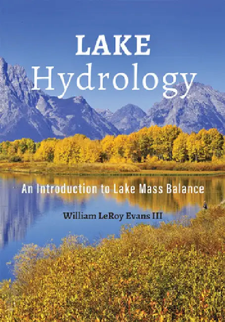Lake Hydrology: An Introduction to Lake Mass Balance by William Leroy Evans III