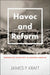 Havoc and Reform: Workplace Disasters in Modern America by James P. Kraft
