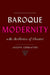 Baroque Modernity: An Aesthetics of Theater by Joseph Cermatori