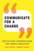 Communicate for a Change: Revitalizing Conversations for Higher Education by Lori Carrell