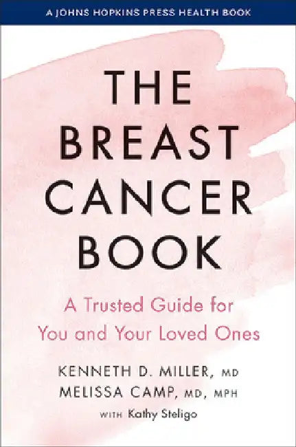 The Breast Cancer Book: A Trusted Guide for You and Your Loved Ones by Kenneth D. Miller