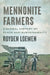 Mennonite Farmers: A Global History of Place and Sustainability by Royden Loewen