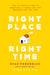 Right Place, Right Time: The Ultimate Guide to Choosing a Home for the Second Half of Life by Ryan Frederick