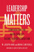 Leadership Matters: Confronting the Hard Choices Facing Higher Education by W. Joseph King, Brian C. Mitchell