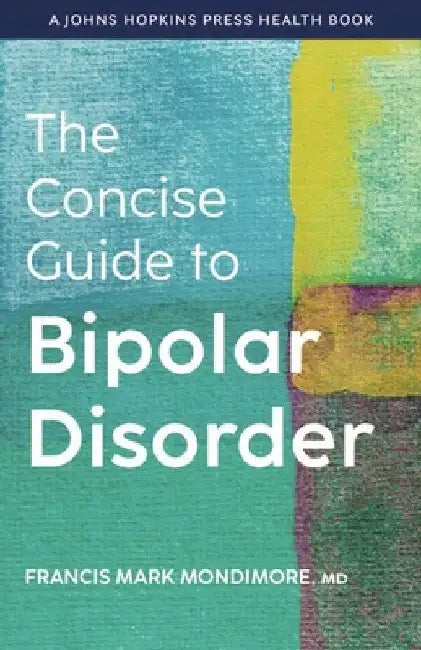 The Concise Guide to Bipolar Disorder by Francis Mark Mondimore