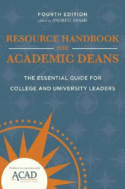 Resource Handbook for Academic Deans: The Essential Guide for College and University Leaders by Andrew Adams