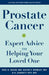 Prostate Cancer: Expert Advice for Helping Your Loved One by Neil H. Baum