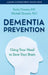 Dementia Prevention: Using Your Head to Save Your Brain by Emily Clionsky
