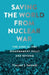 Saving the World from Nuclear War: The June 12, 1982, Disarmament Rally and Beyond by Vincent J. Intondi