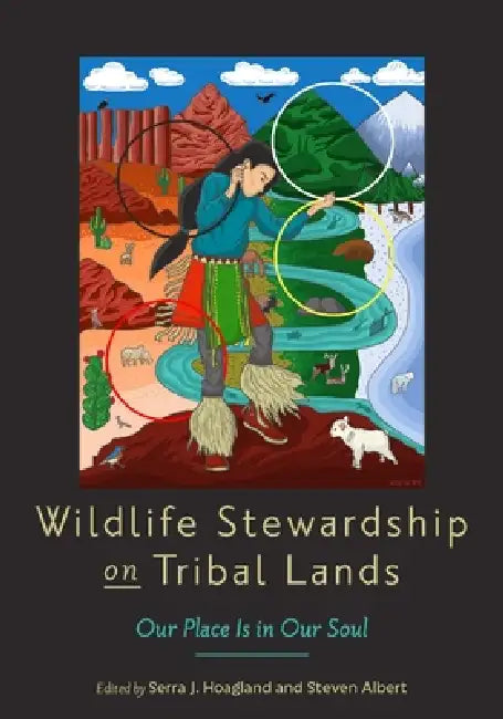 Wildlife Stewardship on Tribal Lands: Our Place Is in Our Soul by Serra J. Hoagland, Steven Albert