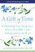 A Gift of Time: Continuing Your Pregnancy When Your Baby's Life Is Expected to Be Brief by Amy Kuebelbeck