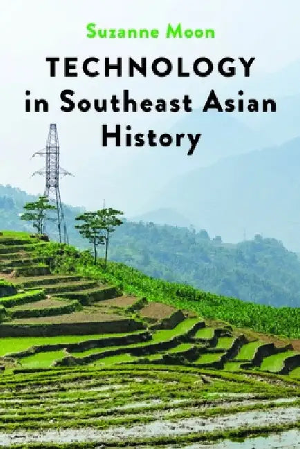 Technology in Southeast Asian History by Suzanne Moon